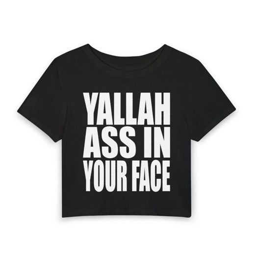 YALLAH ASS IN YOUR FACE