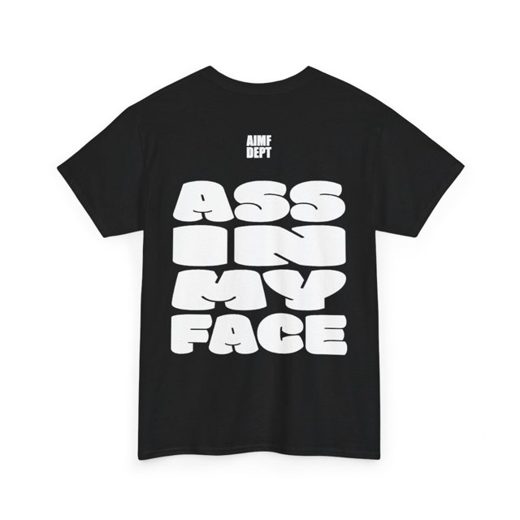 PUT THAT / ASS IN MY FACE alt