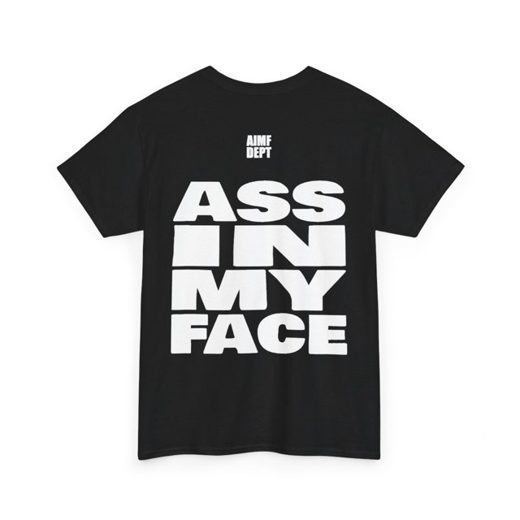 PUT THAT / ASS IN MY FACE alt